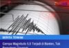 Gempa Magnitudo 5,5 Terjadi di Banten, Tak Berpotensi Tsunami