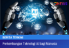 Perkembangan Teknologi AI bagi manusia