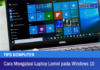 Cara Mengatasi Laptop Lemot pada Windows 10