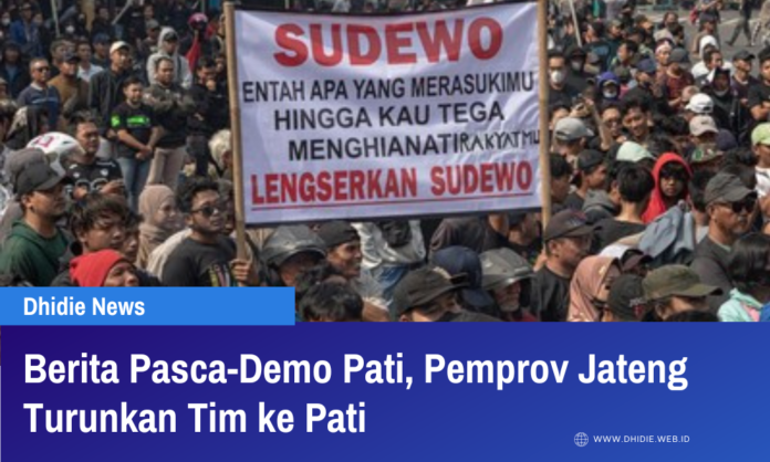 Berita Pasca-Demo Pati, Pemprov Jateng Turunkan Tim ke Pati