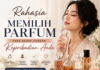 Rahasia Memilih Parfum yang Sesuai dengan Kepribadian Anda Rahasia Memilih Parfum yang Sesuai dengan Kepribadian Anda