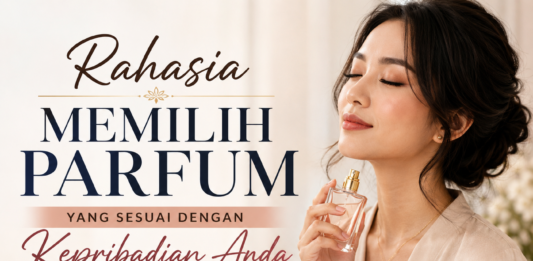 Rahasia Memilih Parfum yang Sesuai dengan Kepribadian Anda Rahasia Memilih Parfum yang Sesuai dengan Kepribadian Anda
